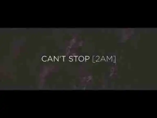 Video: ShabZi Madallion – Can’t Stop (2AM)